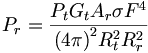 P_r = {{P_t G_t  A_r \sigma F^4}\over{{(4\pi)}^2 R_t^2R_r^2}}