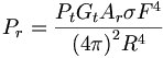 P_r = {{P_t G_t  A_r \sigma F^4}\over{{(4\pi)}^2 R^4}}