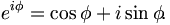 e^{i\phi} = \cos \phi + i\sin \phi \!.