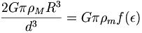 \frac{2 G \pi \rho_M R^3}{d^3} = G \pi \rho_m f(\epsilon)