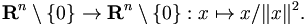 \mathbf{R}^n \setminus \{0\} \to \mathbf{R}^n \setminus \{0\}: x \mapsto x/\|x\|^2.