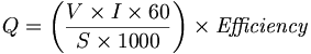 Q = \left(\frac{V \times I \times 60}{S \times 1000} \right) \times \mathit{Efficiency}