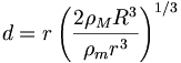 d = r \left( \frac{ 2 \rho_M R^3 }{ \rho_m r^3 } \right)^{1/3}