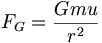 F_G = \frac{Gmu}{r^2}