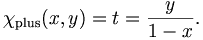 \chi_{\mathrm{plus}}(x,y) = t = {y\over{1-x}}.