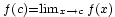 \scriptstyle f(c) = \lim_{x\to c} f(x)