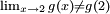 \scriptstyle \lim_{x\to 2}g(x)\neq g(2)