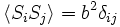 \langle S_{i} S_{j} \rangle = b^2 \delta_{ij}