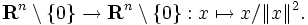 \mathbf{R}^n \setminus \{0\} \to \mathbf{R}^n \setminus \{0\}: x \mapsto x/\|x\|^2.