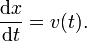 \frac{\mathrm dx}{\mathrm dt} = v(t). 