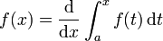 f(x) = \frac{\mathrm d}{\mathrm dx} \int_a^x f(t)\,\mathrm dt