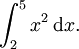 \int_2^5 x^2\, \mathrm dx. 