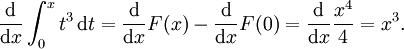 {\mathrm d \over \mathrm dx} \int_0^x t^3\, \mathrm dt = {\mathrm d \over \mathrm dx} F(x) - {\mathrm d \over \mathrm dx} F(0) = {\mathrm d \over \mathrm dx} {x^4 \over 4} = x^3.