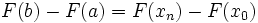 F(b) - F(a) = F(x_n) - F(x_0) \,