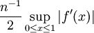 {n^{-1} \over 2} \sup_{0 \leq x \leq 1} \left| f'(x) \right|