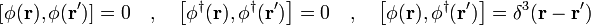 
\left[\phi(\mathbf{r}) , \phi(\mathbf{r'}) \right] = 0 \quad,\quad
\left[\phi^\dagger(\mathbf{r}) , \phi^\dagger(\mathbf{r'}) \right] = 0 \quad,\quad
\left[\phi(\mathbf{r}) , \phi^\dagger(\mathbf{r'}) \right] = \delta^3(\mathbf{r} - \mathbf{r'})
