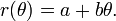 r(\theta) = a+b\theta. \,