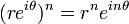 (re^{i\theta})^n=r^ne^{in\theta} \,