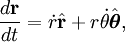 \frac{d\mathbf{r}}{dt} = \dot r\hat{\mathbf{r}} + r\dot\theta\hat{\boldsymbol\theta},