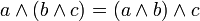 a \land (b \land c) = (a \land b) \land c 