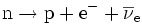 \hbox{n}\to\hbox{p}+\hbox{e}^-+\overline{\nu}_{\mathrm{e}}