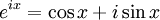 e^{ix} = \cos x + i \sin x \,\!