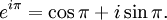 e^{i \pi} = \cos \pi + i \sin \pi.\,\!