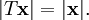 |T\mathbf{x}| = |\mathbf{x}|.