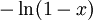 -\ln(1 - x)\!