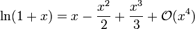 \ln(1+x) = x - \frac{x^2}2 + \frac{x^3}3  + \mathcal{O}(x^4)\!