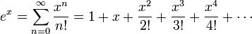 e^x = \sum^\infty_{n=0} {x^n\over n!} =1 + x + {x^2 \over 2!} + {x^3 \over 3!} + {x^4 \over 4!}+\cdots\!