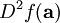 D^2 f(\mathbf{a})\!