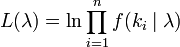 L(\lambda) = \ln \prod_{i=1}^n f(k_i \mid \lambda) \!