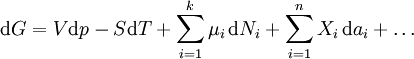 \mathrm{d}G =V\mathrm{d}p-S\mathrm{d}T+\sum_{i=1}^k \mu_i \,\mathrm{d}N_i + \sum_{i=1}^n X_i \,\mathrm{d}a_i + \ldots \,