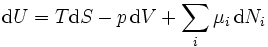 \mathrm{d}U = T\mathrm{d}S - p \,\mathrm{d}V + \sum_i \mu_i \,\mathrm{d} N_i\,