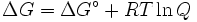 \Delta G = \Delta G^\circ + R T \ln Q \,