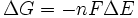 \Delta G = -nF \Delta E \,