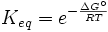 K_{eq}=e^{- \frac{\Delta G^\circ}{RT}}