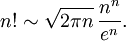 n! \sim \sqrt{2\pi n}\, \frac{n^n}{e^n}.