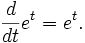 \frac{d}{dt}e^t = e^t.