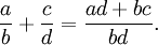 \frac ab + \frac cd = \frac{ad+bc}{bd}.