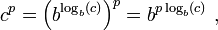  c^p = \left(b^{\log_b (c )}\right)^p = b^{p \log_b (c )} \ ,