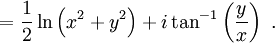  =\frac {1}{2} \ln \left( x^2 + y^2 \right) + i \tan^{-1}\left( \frac {y} {x} \right) \ . 