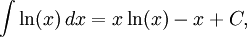 \int \ln(x) \,dx = x \ln(x) - x + C,