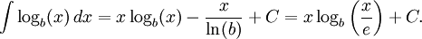 \int \log_b(x) \,dx = x \log_b(x) - \frac{x}{\ln(b)} + C = x \log_b \left(\frac{x}{e}\right) + C.