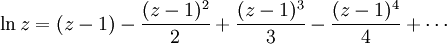 \ln z = (z-1) - \frac{(z-1)^2}{2} + \frac{(z-1)^3}{3} - \frac{(z-1)^4}{4} + \cdots