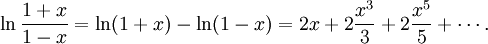 \ln \frac{1+x}{1-x} = \ln(1+x) - \ln(1-x) =  2x + 2\frac{x^3}{3} + 2\frac{x^5}{5} + \cdots.