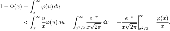 
\begin{align}
1-\Phi(x)
&=\int_x^\infty\varphi(u)\,du\\
&<\int_x^\infty\frac ux\varphi(u)\,du
=\int_{x^2/2}^\infty\frac{e^{-v}}{x\sqrt{2\pi}}\,dv
=-\biggl.\frac{e^{-v}}{x\sqrt{2\pi}}\biggr|_{x^2/2}^\infty
=\frac{\varphi(x)}{x}.
\end{align}
