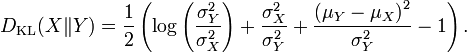 D_{\rm KL}( X \| Y ) =
{ 1 \over 2 } \left( \log \left( { \sigma^2_Y \over \sigma^2_X } \right) + \frac{\sigma^2_X}{\sigma^2_Y} +
\frac{\left(\mu_Y - \mu_X\right)^2}{\sigma^2_Y} - 1\right).
