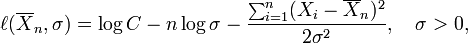 \ell(\overline{X}_n,\sigma)=\log C-n\log\sigma-{\sum_{i=1}^n(X_i-\overline{X}_n)^2 \over 2\sigma^2},
\quad\sigma>0,